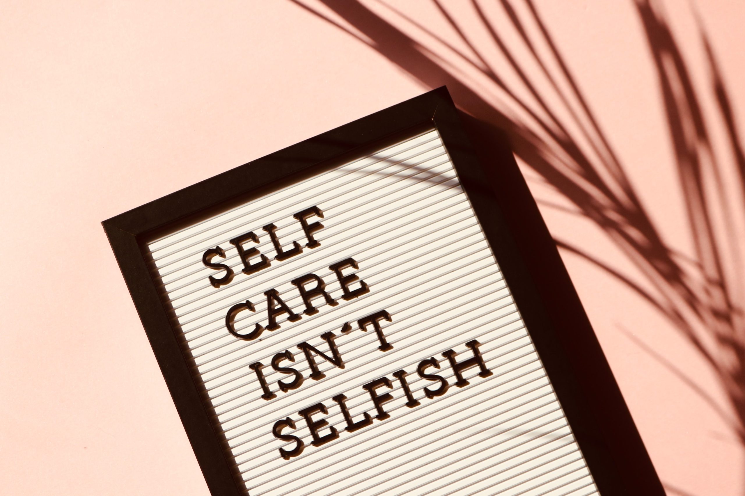 Self-care isn’t selfish.