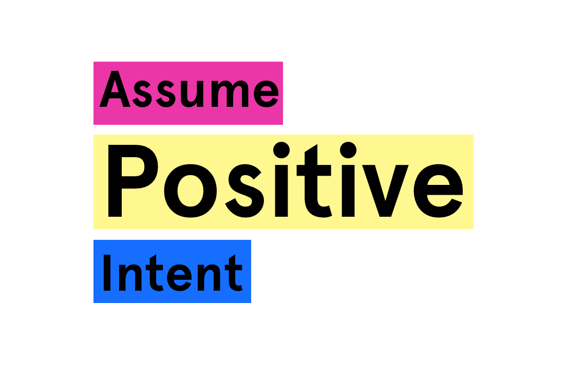 Assume Positive Intent